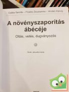 Czáka Sarolta - Füstös Zsuzsanna - Hrotkó Károly: A növényszaporítás ábécéje