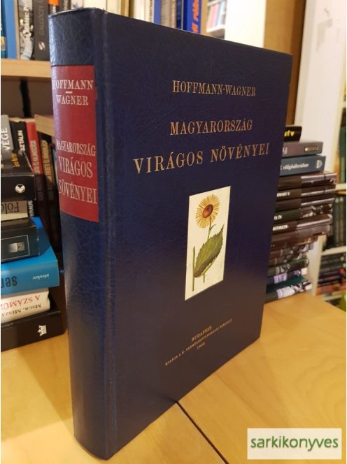 Karl Hoffmann ; Wagner János: Magyarország  virágos növényei (reprint)