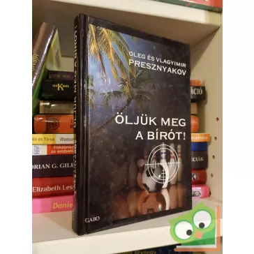   Oleg Presznyakov - Vlagyimir Presznyakov: Öljük meg a bírót!