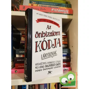   Katty Kay - Claire Shipman: Az önbizalom kódja lányoknak (ritka)