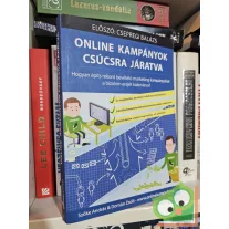   Domán Zsolt, Szőke András: Online kampányok csúcsra járatva - Hogyan építs rekord bevételű marketing kampányokat a bizalom erejét kiaknázva?