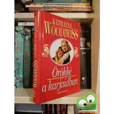 Kathleen E. Woodiwiss: Örökké a karjaidban