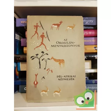   Bodrogi Tibor (szerk.): Az oroszlán-menyasszonyok Dél-afrikai népmesék (Népek meséi sorozat)
