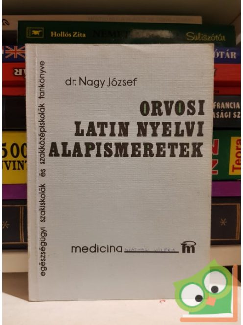 Nagy József: Orvosi latin nyelvi alapismeretek