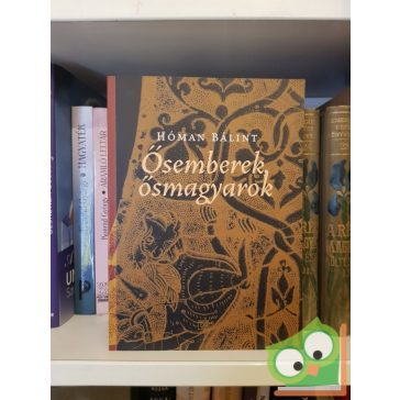 Hóman Bálint: Ősemberek, ősmagyarok