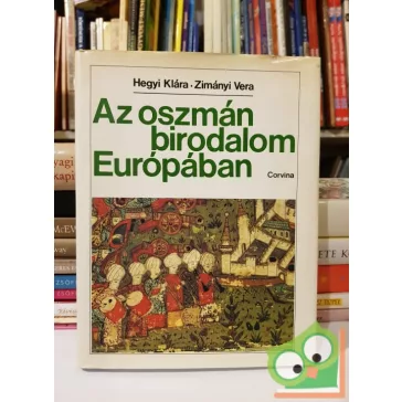  Hegyi Klára, Zimányi Vera: Az oszmán birodalom Európában