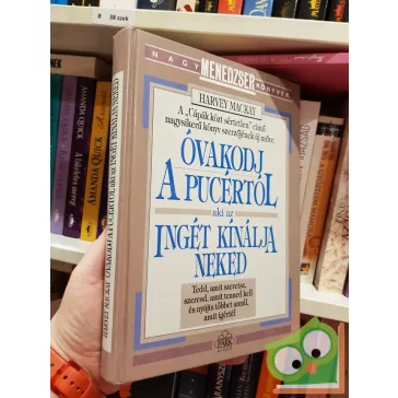   Harvey Mackay: Óvakodj a pucértól, aki az ingét kínálja neked  (Nagy menedzser könyvek sorozat)