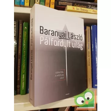   Baranyai László: Pálfordult világ Szent Pál a hitetlen hívő