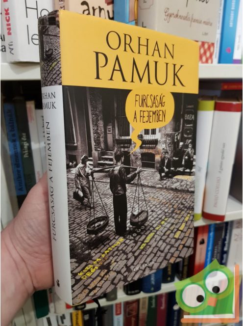 Orhan Pamuk: Furcsaság a fejemben