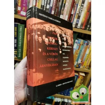   Hetényi Varga Károly: Papi sorsok a horogkereszt és a vörös csillag árnyékában I.