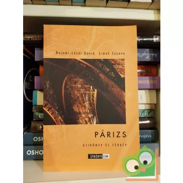   Bajomi-Lázár Dávid - Simek Zuzana: Párizs 2003 és 2004 között - Útikönyv és térkép  (Útikönyv.com)