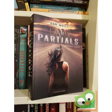  Dan Wells: Partials - Részben ember (Részlegesek 1.) (ritka)