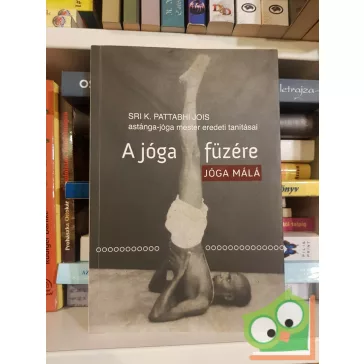 Sri K. Pattabhi Jois: A ​jóga füzére – Jóga málá