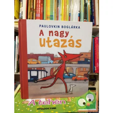 Paulovkin Boglárka: A nagy utazás (Róka és Egér 2.)