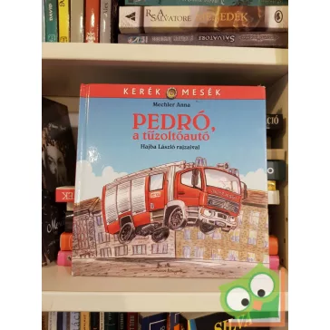 Mechler Anna: Pedró, a tűzoltóautó (Kerék mesék 2.)