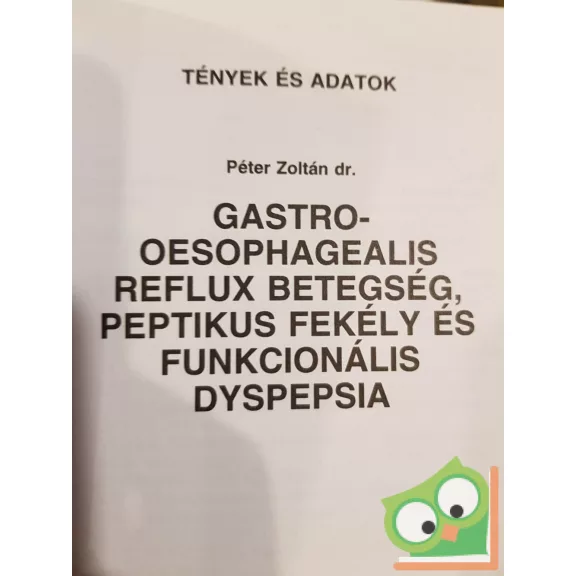 Péter Zoltán: Gastro-oesophagealis reflux betegség, peptikus fekély és funkcionális dyspepsia