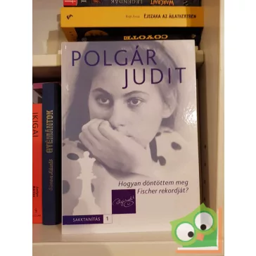 Polgár Judit: Hogyan döntöttem meg Fischer rekordját?