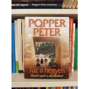   Popper Péter: Tűz a hegyen | Izraeli napló és elmélkedések