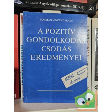   Norman Vincent Peale: A pozitív gondolkodás csodás eredményei