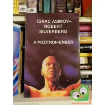 Isaac Asimov - Robert Silverberg: A pozitron-ember