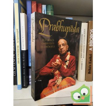   Satsvarūpa Dāsa Goswami: Prabhupāda - Egy bölcs ember élete és öröksége
