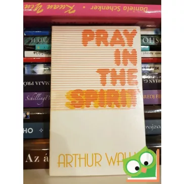 Arthur Wallis: Pray in the Spirit