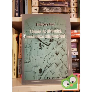   Prohászka János: A fémek és ötvözetek mechanikai tulajdonságai