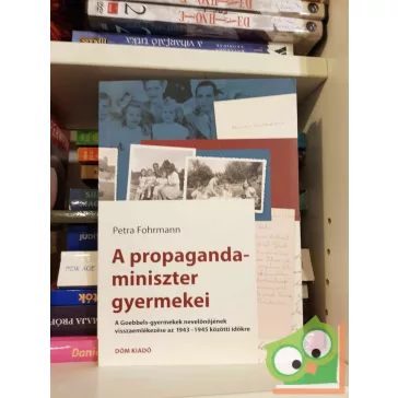 Petra Fohrmann: A propagandaminiszter gyermekei (újszerű)
