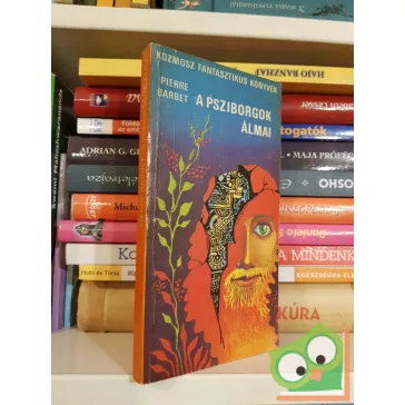   Pierre Barbet: A  psziborgok álmai (Kozmosz Fantasztikus Könyvek)