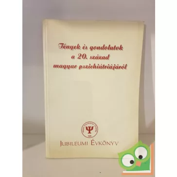   Huszár Ilona (szerk.): Tények és gondolatok a 20. század magyar pszichiátriájáról