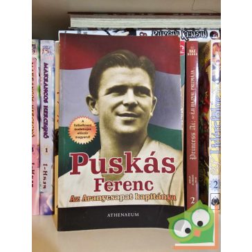 Puskás Ferenc: Az Aranycsapat kapitánya