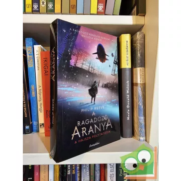   Philip Reeve: A ragadozó aranya (Ragadozó városok krónikája 2.)