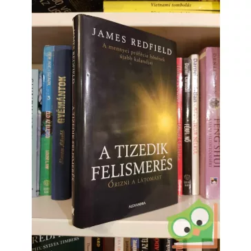   James Redfield: A tizedik felismerés (Mennyei prófécia 2.) - Őrizni a látomást