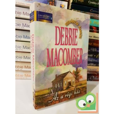 Debbie Macomber: Az a régi ház (Kisvárosi álmok 1.)