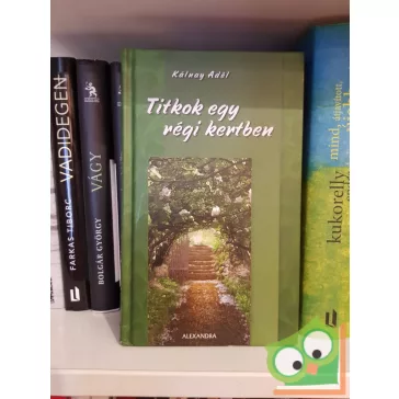 Kálnay Adél: Titkok egy régi kertben