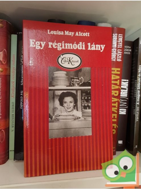 Louisa May Alcott: Egy régimódi lány (Csíkos könyvek sorozat)