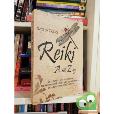 Szabó Gábor: Reiki A-tól Z-ig