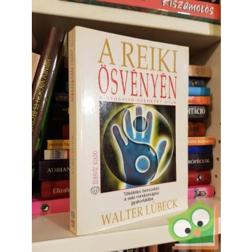   Walter Lübeck: A reiki ösvényén - A gyógyító szeretet útja