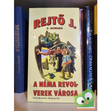   Rejtő Jenő (P. Howard): A Néma Revolverek Városa (Szórakoztató Regénytár)