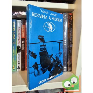 Török László: Rekviem a hokiért (Sport zsebkönyvek)