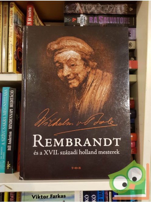 Wilhelm Von Bode: Rembrandt és a XVII. századi holland mesterek