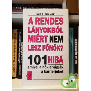   Lois P. Frankel: A rendes lányokból miért nem lesz főnök?