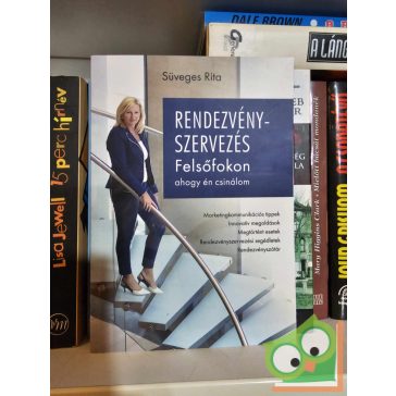   Süveges Rita: Rendezvényszervezés felsőfokon - ahogy én csinálom (dedikált)