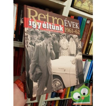   Széky János (szerk.): Retro évek 1961–1962 (Így éltünk sorozat 4.)