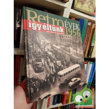   Széky János (szerk.): Retró évek 1956 (így éltünk sorozat 1.)