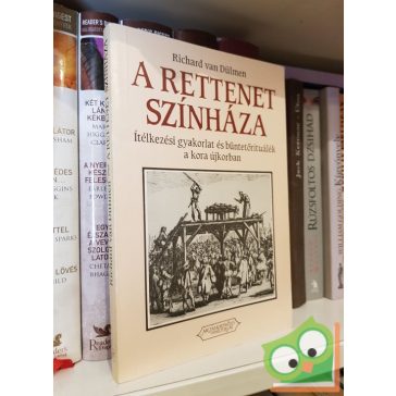  Richard van Dülmen: A ​rettenet színháza  Ítélkezési gyakorlat és büntetőrituálék a kora újkorban (Ritka)