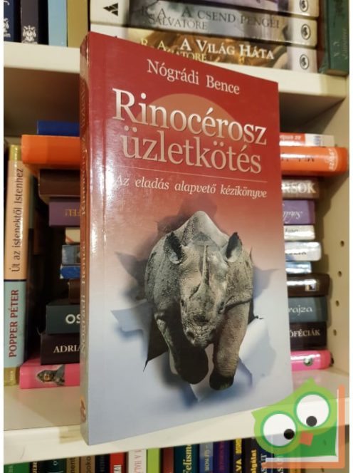 Nógrádi Bence: Rinocérosz üzletkötés - Az eladás alapvető kézikönyve