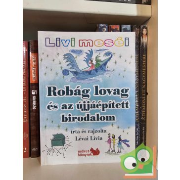   Lévai Lívia: Robág lovag és az újjáépített birodalom (Livi meséi) (újszerű)