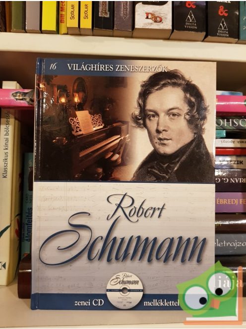 Robert Schumann (Világhíres zeneszerzők 16. CD-melléklettel)