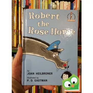   By Joan Heilbroner, P.D. Eastman: Robert the Rose Horse (Beginner Books)